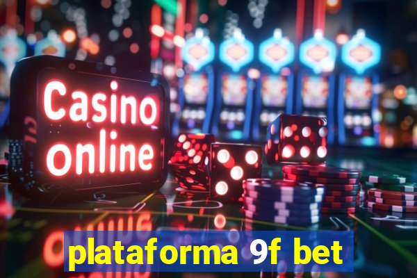 plataforma 9f bet